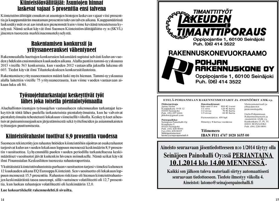 Nämä seikat käyvät ilmi Suomen Kiinteistönvälittäjäliitto ry:n (SKVL) jäsenten tuoreesta markkinaennustekyselystä.