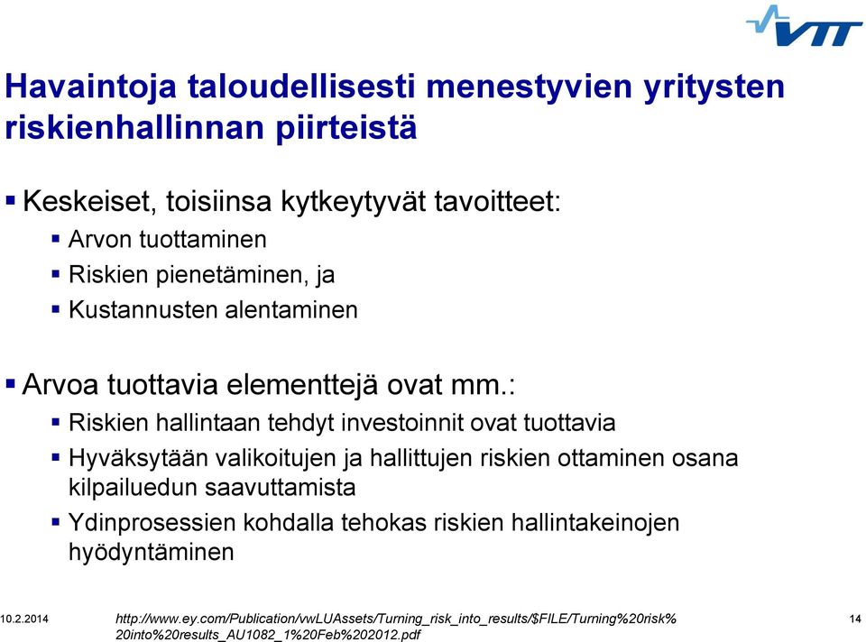 : Riskien hallintaan tehdyt investoinnit ovat tuottavia Hyväksytään valikoitujen ja hallittujen riskien ottaminen osana kilpailuedun saavuttamista