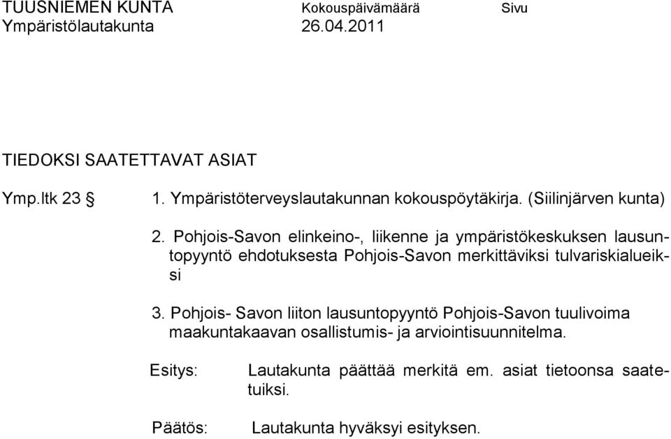 Pohjois-Savon elinkeino-, liikenne ja ympäristökeskuksen lausuntopyyntö ehdotuksesta Pohjois-Savon merkittäviksi