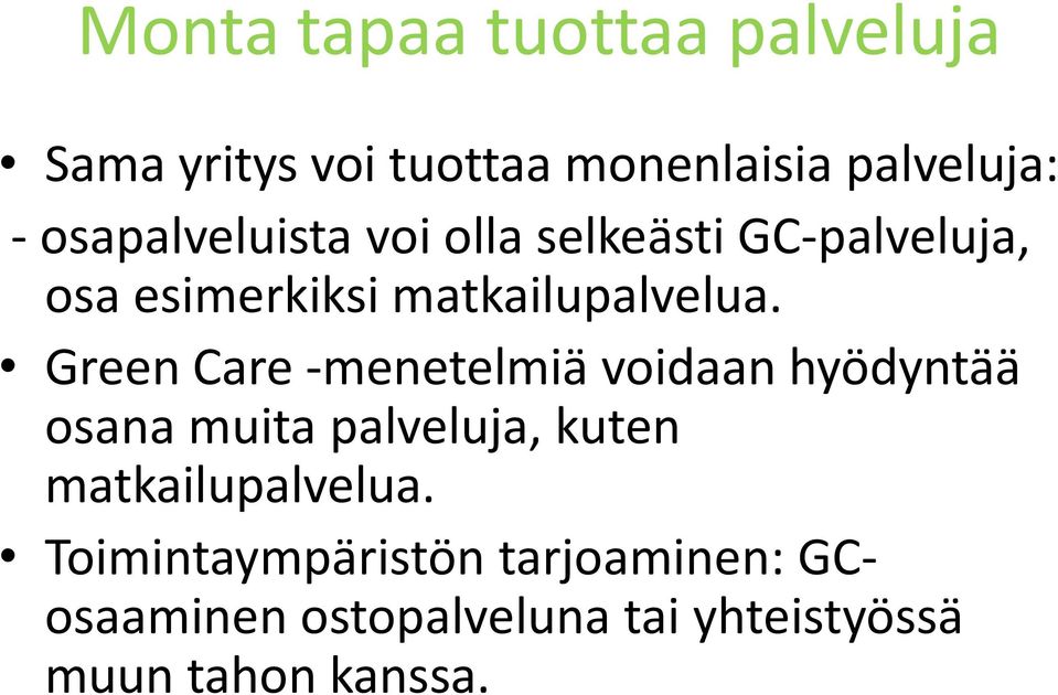 Green Care -menetelmiä voidaan hyödyntää osana muita palveluja, kuten