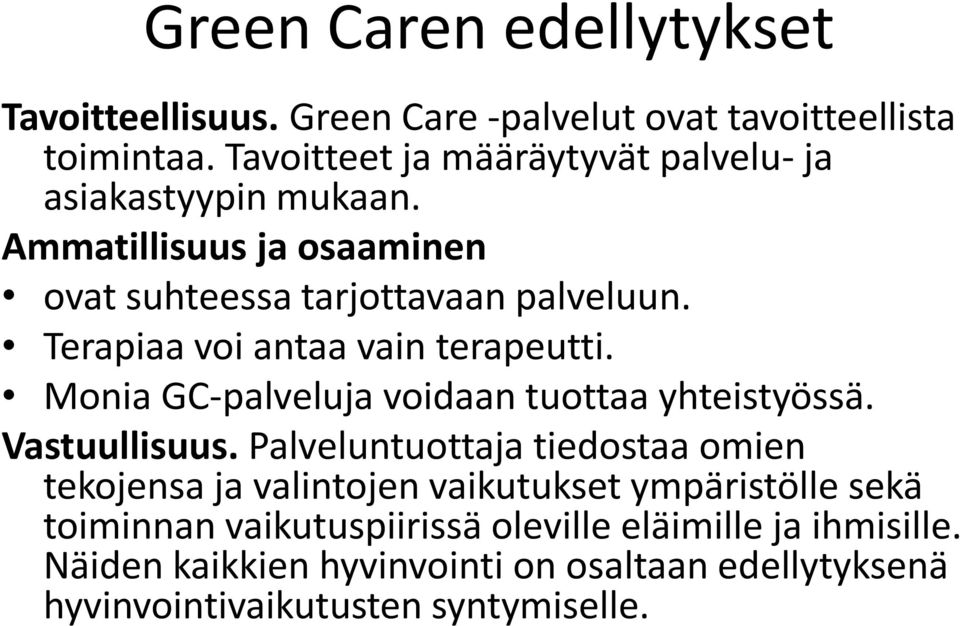 Terapiaa voi antaa vain terapeutti. Monia GC-palveluja voidaan tuottaa yhteistyössä. Vastuullisuus.