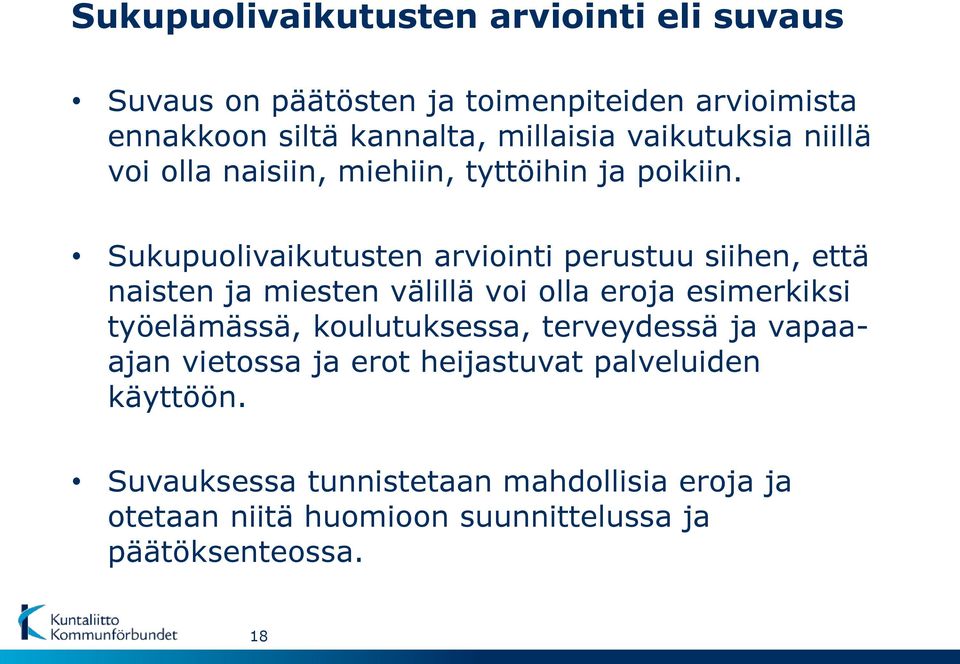 Sukupuolivaikutusten arviointi perustuu siihen, että naisten ja miesten välillä voi olla eroja esimerkiksi työelämässä,