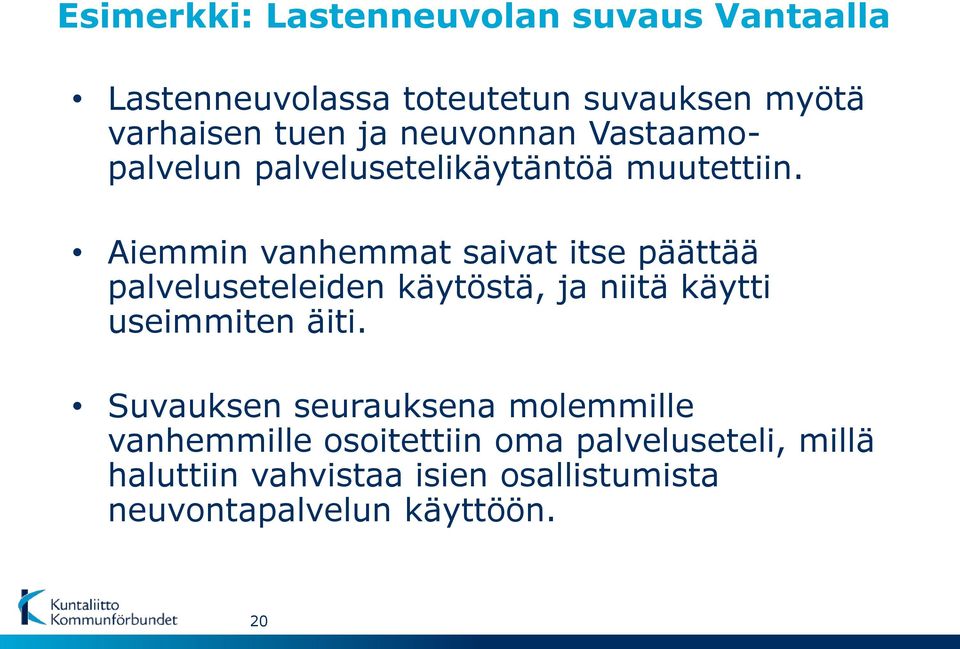 Aiemmin vanhemmat saivat itse päättää palveluseteleiden käytöstä, ja niitä käytti useimmiten äiti.