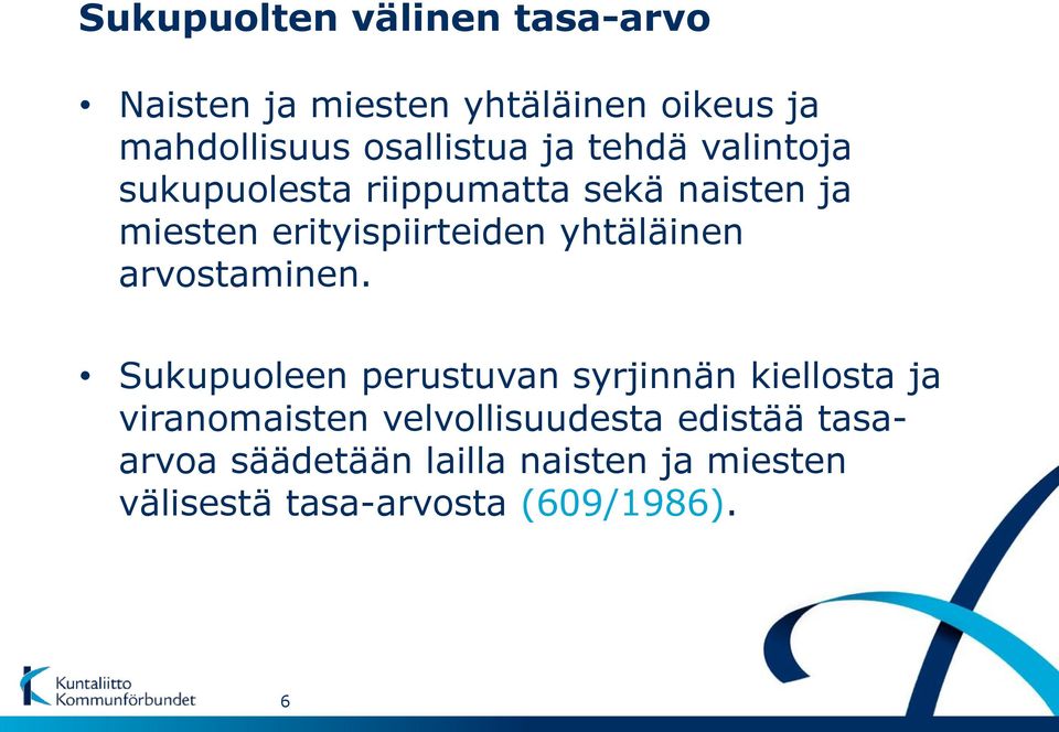 erityispiirteiden yhtäläinen arvostaminen.