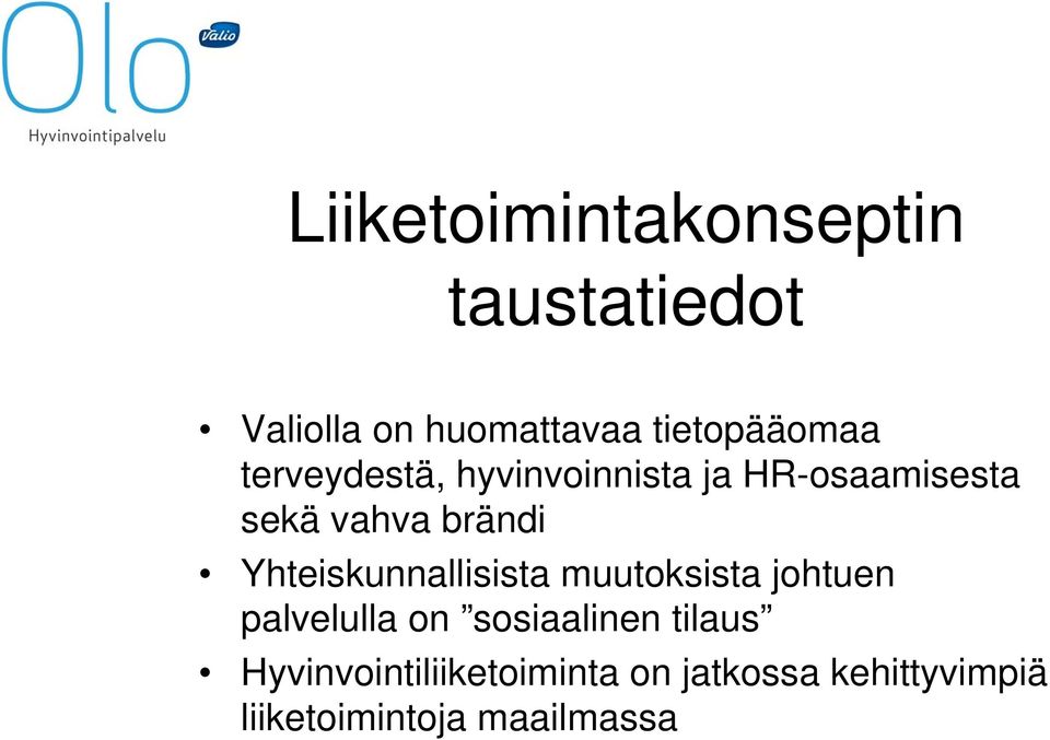 brändi Yhteiskunnallisista muutoksista johtuen palvelulla on