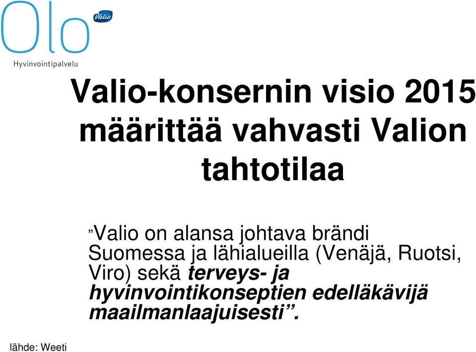 lähialueilla (Venäjä, Ruotsi, Viro) sekä terveys- ja