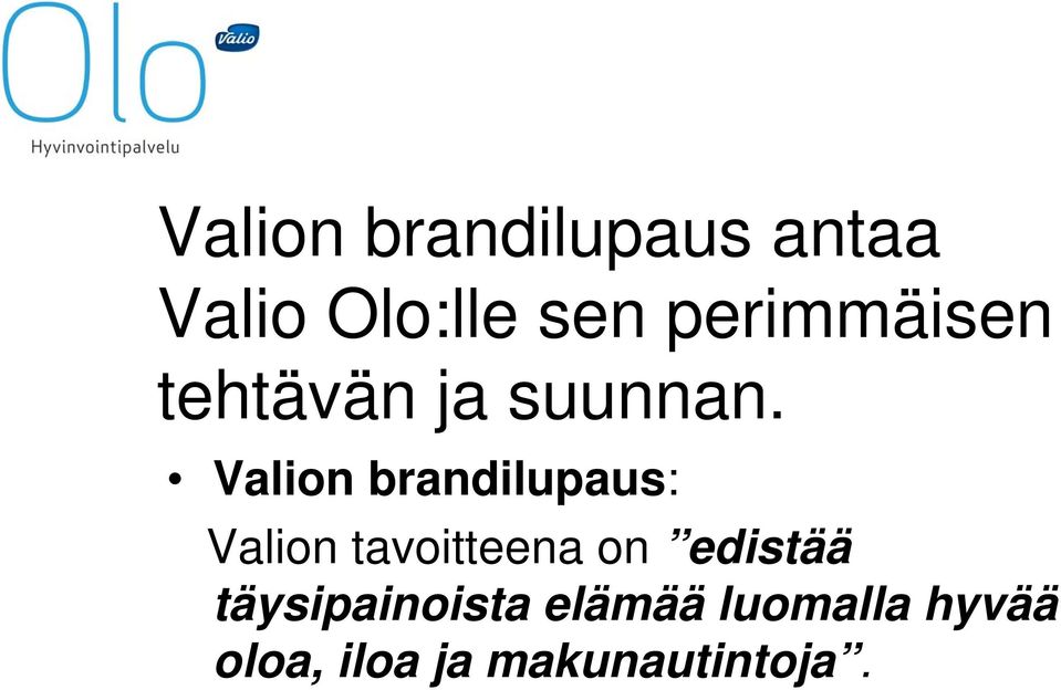 Valion brandilupaus: Valion tavoitteena on