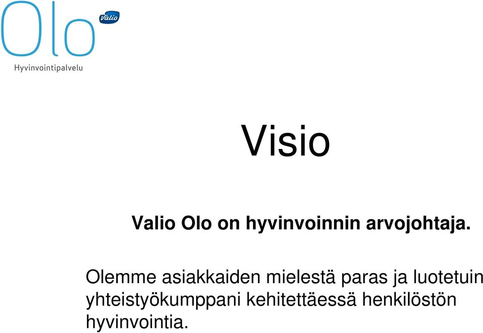 Olemme asiakkaiden mielestä paras ja