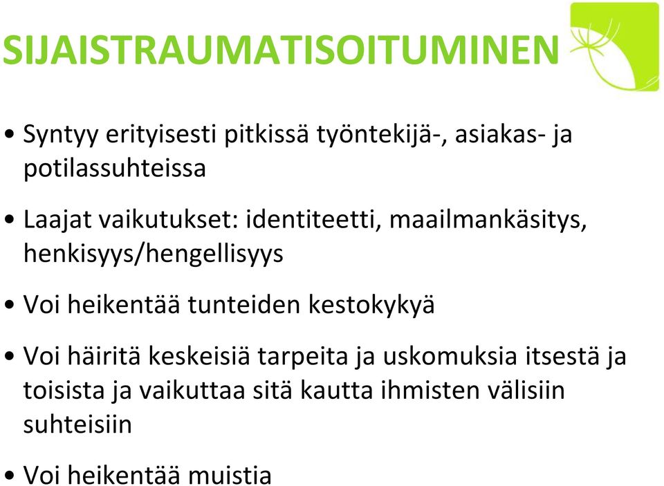 henkisyys/hengellisyys Voi heikentää tunteiden kestokykyä Voi häiritä keskeisiä