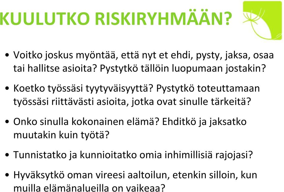 Pystytkö toteuttamaan työssäsi riittävästi asioita, jotka ovat sinulle tärkeitä? Onko sinulla kokonainen elämä?