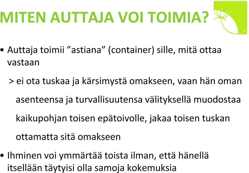 kärsimystä omakseen, vaan hän oman asenteensa ja turvallisuutensa välityksellä muodostaa