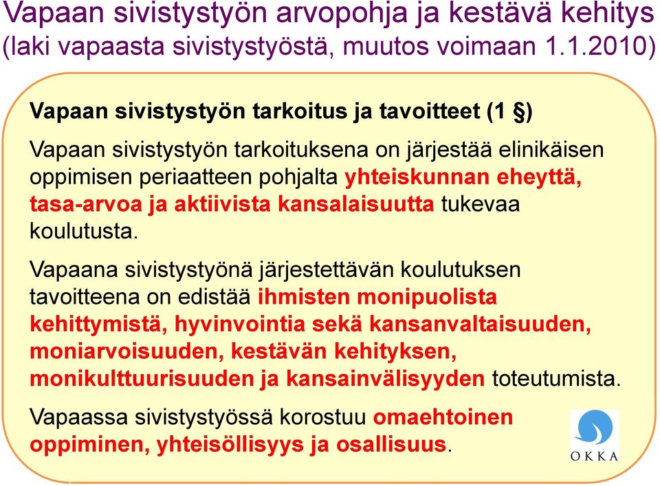 eheyttä, tasa-arvoa ja aktiivista kansalaisuutta tukevaa koulutusta.