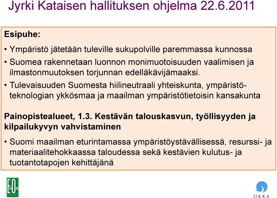 ilmastonmuutoksen torjunnan edelläkävijämaaksi.