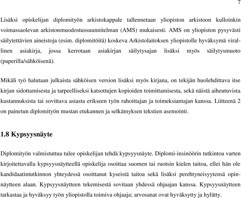 diplomitöitä) koskeva Arkistolaitoksen yliopistolle hyväksymä virallinen asiakirja, jossa kerrotaan asiakirjan säilytysajan lisäksi myös säilytysmuoto (paperilla/sähköisenä).