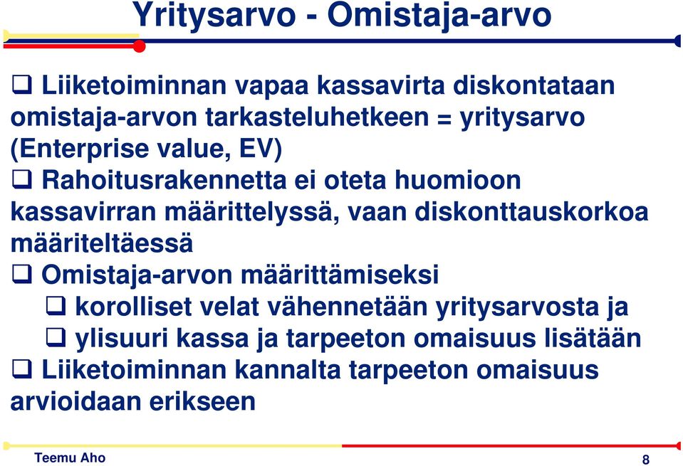 diskonttauskorkoa määriteltäessä Omistaja-arvon määrittämiseksi korolliset velat vähennetään yritysarvosta ja