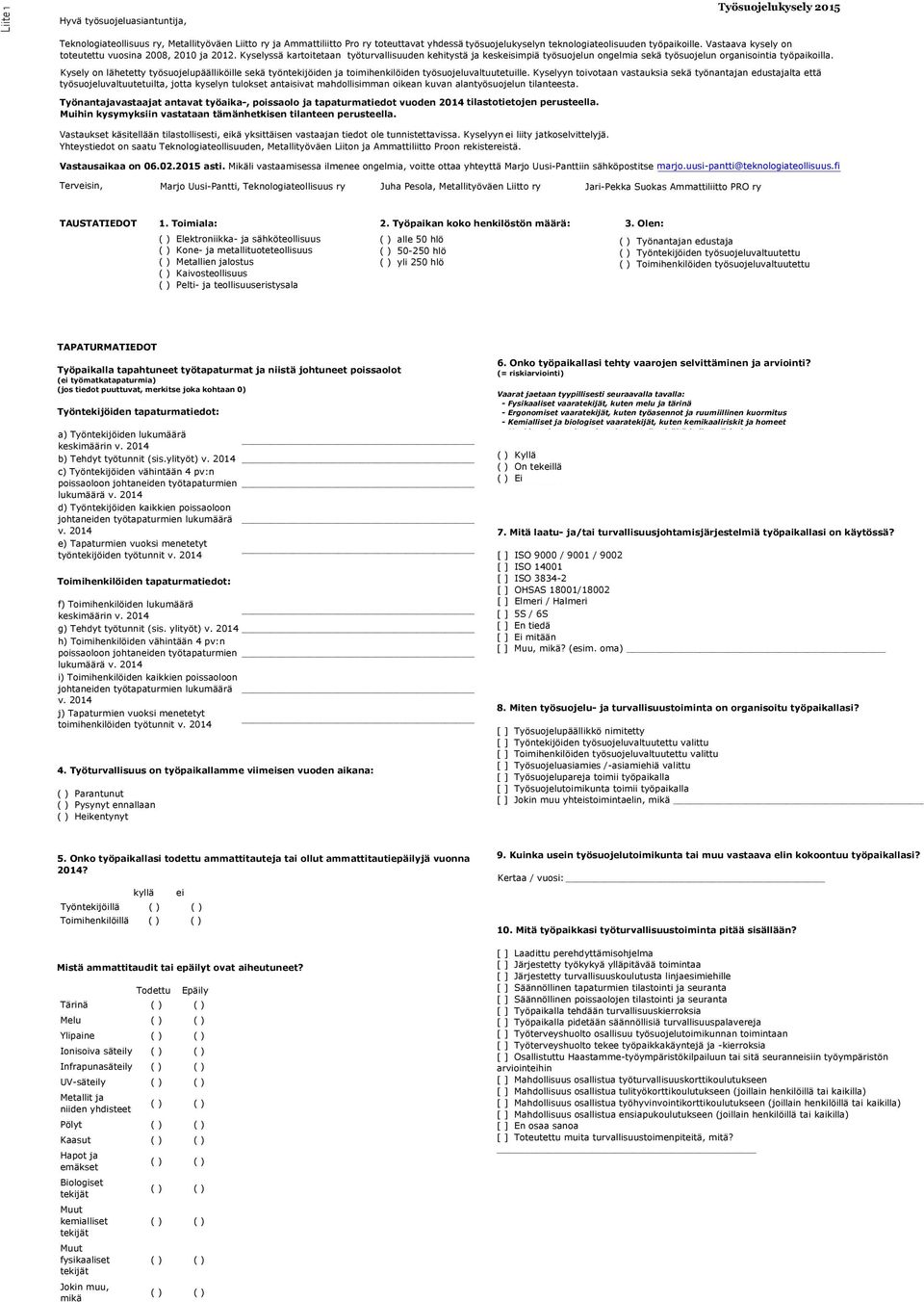 työsuojelukyselyn teknologiateolisuuden työpaikoille. Vastaava kysely on toteutettu vuosina 28, 21 ja.