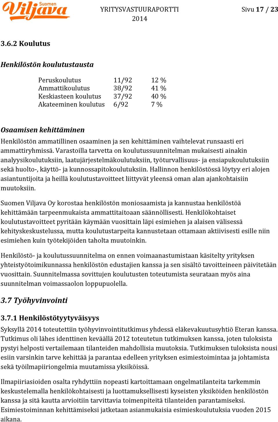 osaaminen ja sen kehittäminen vaihtelevat runsaasti eri ammattiryhmissä.