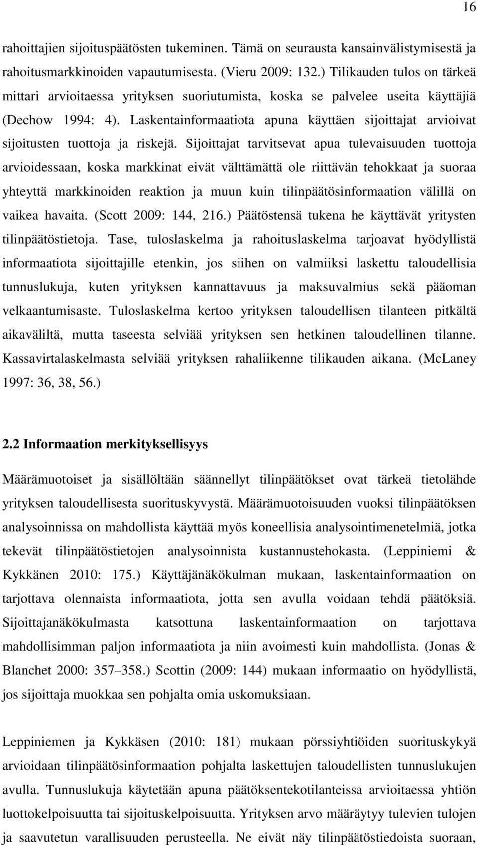 Laskentainformaatiota apuna käyttäen sijoittajat arvioivat sijoitusten tuottoja ja riskejä.