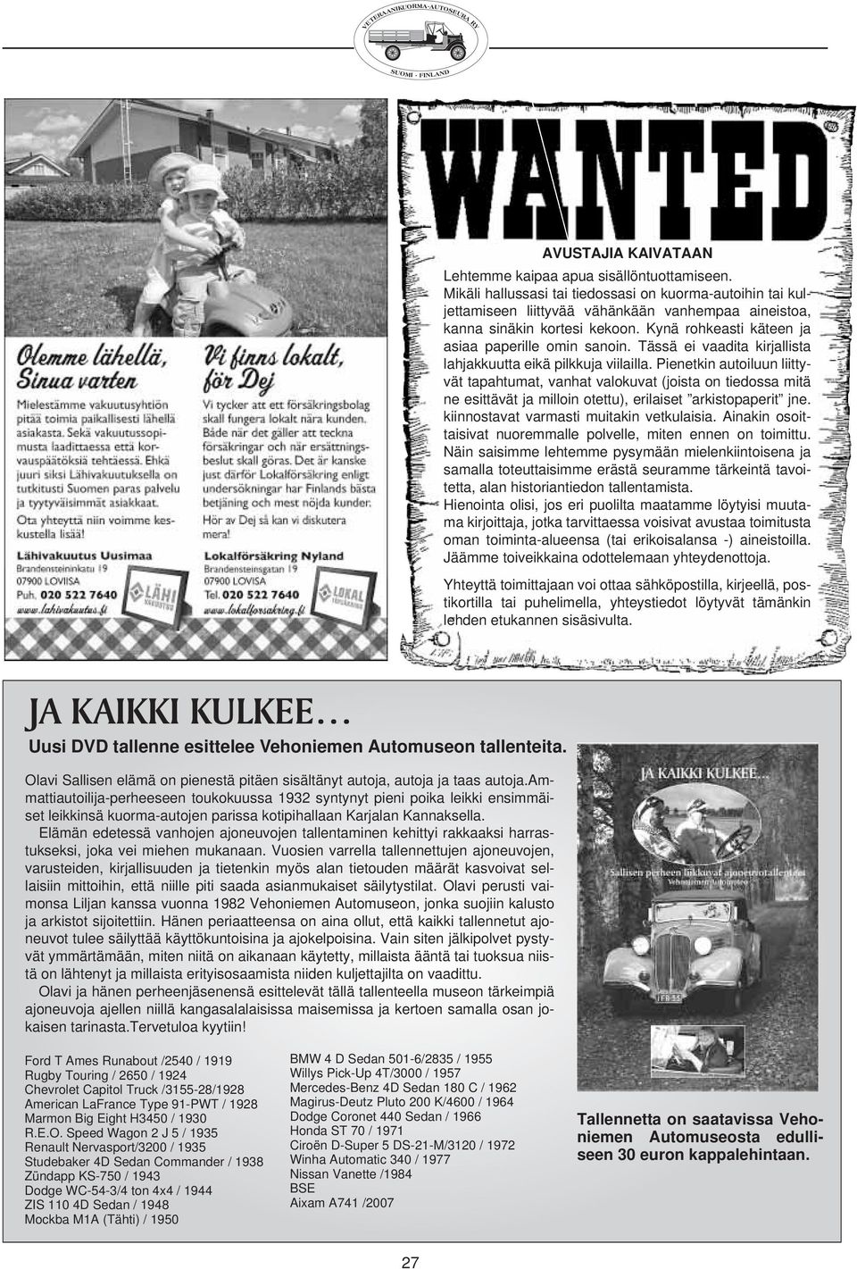 Tässä ei vaadita kirjallista lahjakkuutta eikä pilkkuja viilailla.