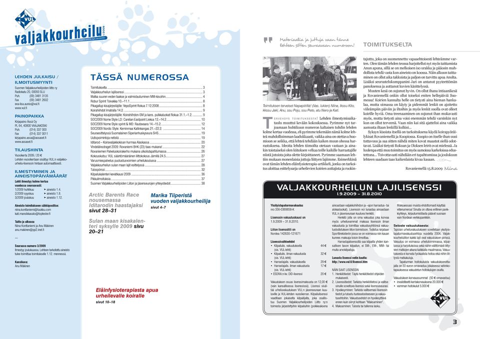 fi www.assaset.fi TILAUSHINTA Vuosikerta 2009 / 20 Lehden vuosikertaan sisältyy VUL:n valjakkourheilu-lisenssin hintaan automaattisesti.