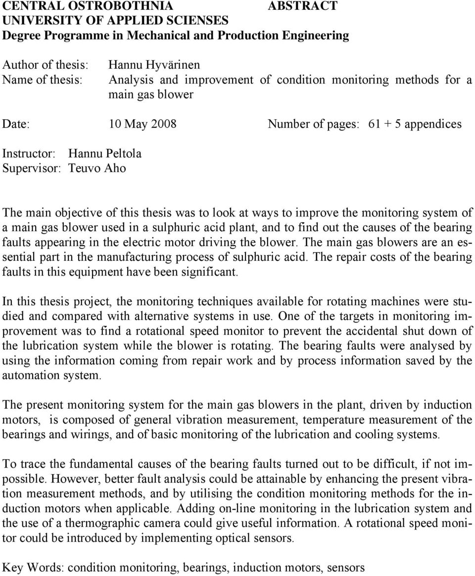 at ways to improve the monitoring system of a main gas blower used in a sulphuric acid plant, and to find out the causes of the bearing faults appearing in the electric motor driving the blower.