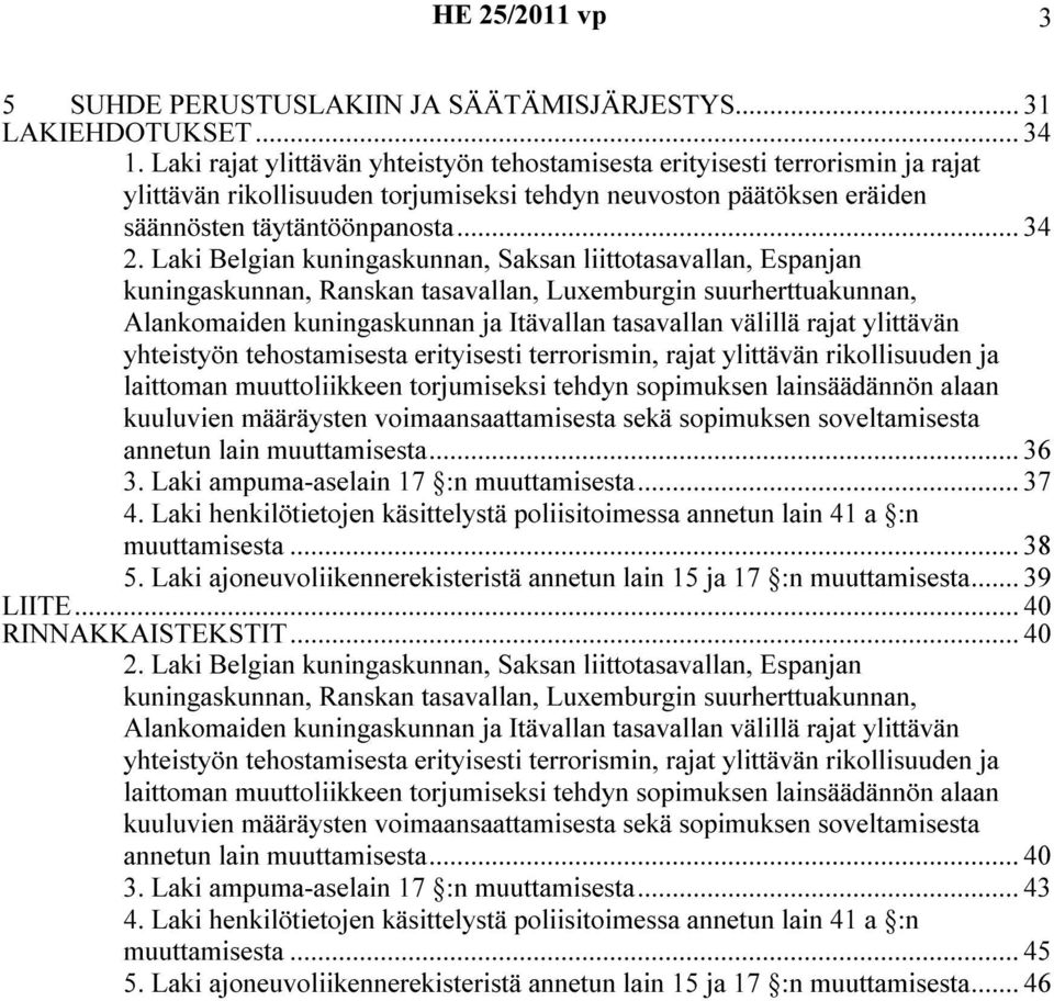 Laki Belgian kuningaskunnan, Saksan liittotasavallan, Espanjan kuningaskunnan, Ranskan tasavallan, Luxemburgin suurherttuakunnan, Alankomaiden kuningaskunnan ja Itävallan tasavallan välillä rajat