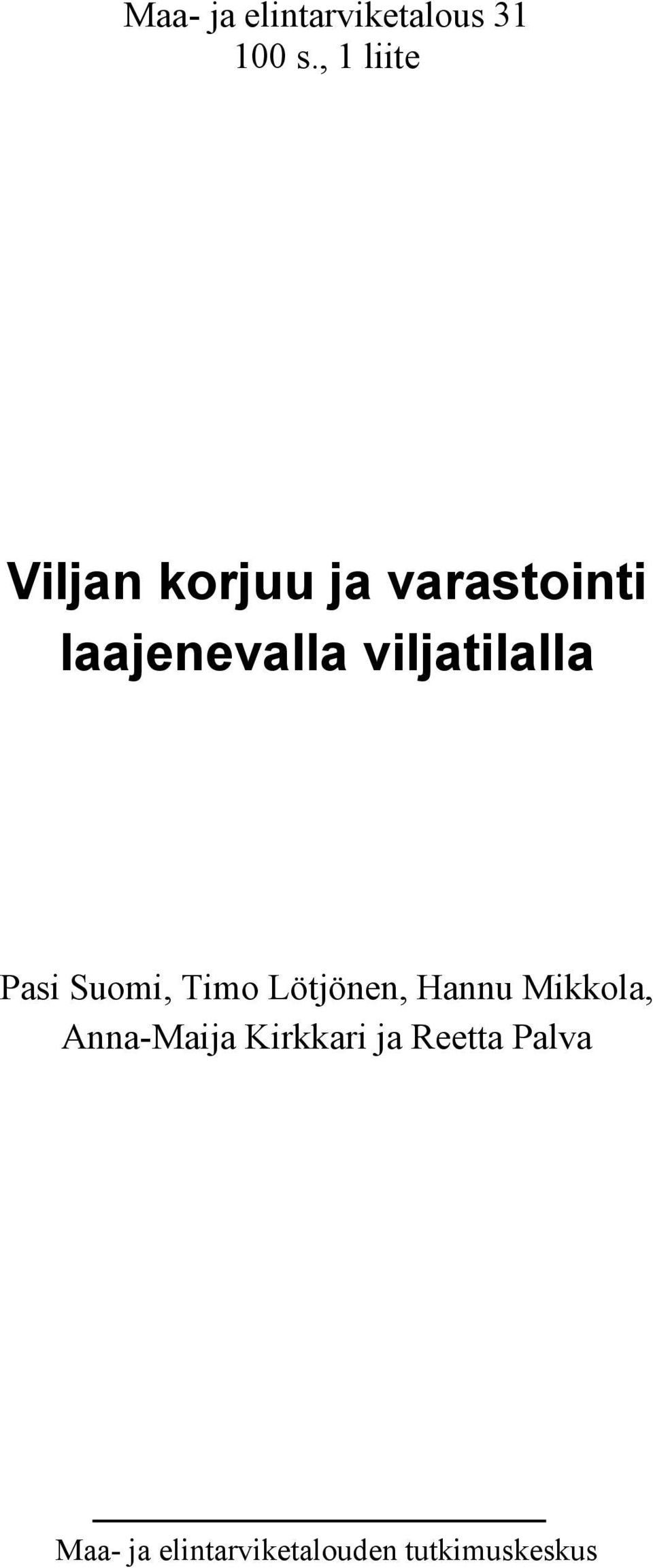 viljatilalla Pasi Suomi, Timo Lötjönen, Hannu Mikkola,