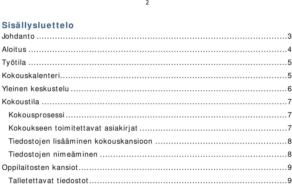 .. 7 Kokoukseen toimitettavat asiakirjat.