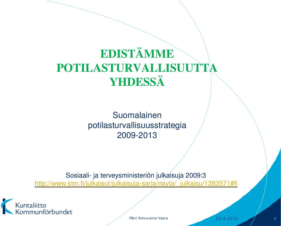 terveysministeriön julkaisuja 2009:3 http://www.stm.