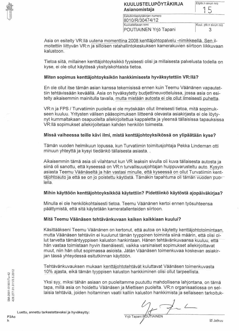 Tietoa siitä, millainen kenttäjohtoyksikkö fyysisesti olisi ja millaisesta palvelusta todella on kyse, ei ole ollut käytössä yksityiskohtaista tietoa.