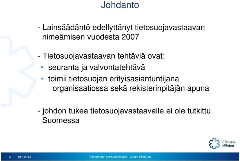 tietosuojan erityisasiantuntijana organisaatiossa sekä rekisterinpitäjän