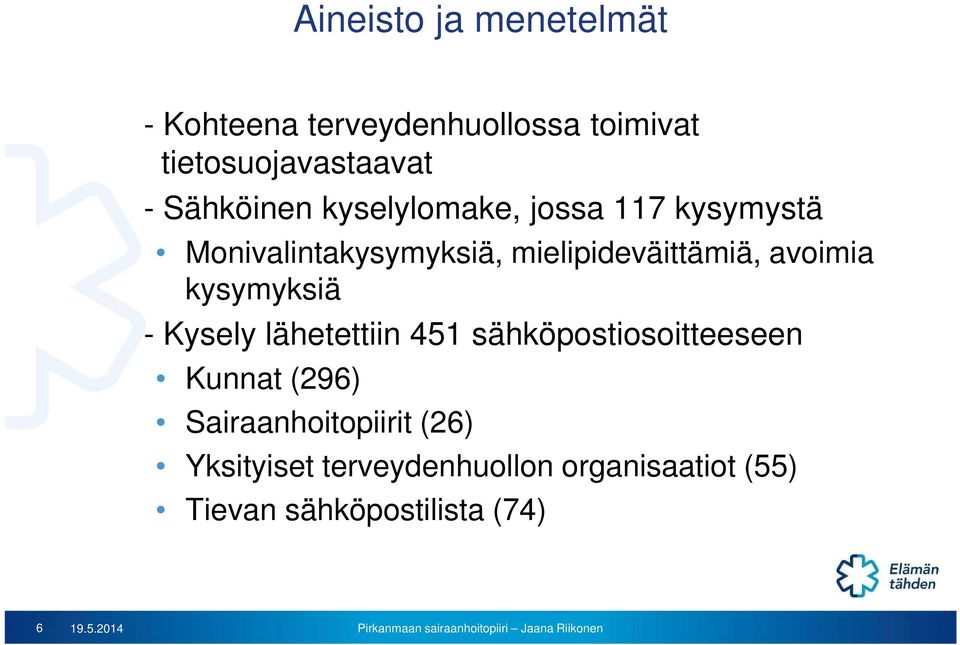 avoimia kysymyksiä - Kysely lähetettiin 451 sähköpostiosoitteeseen Kunnat (296)