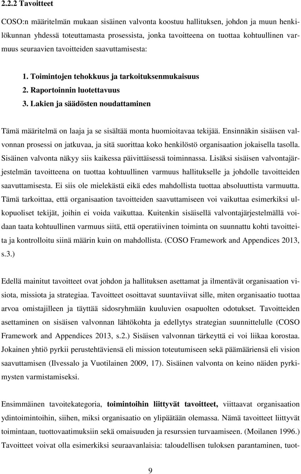 Lakien ja säädösten noudattaminen Tämä määritelmä on laaja ja se sisältää monta huomioitavaa tekijää.