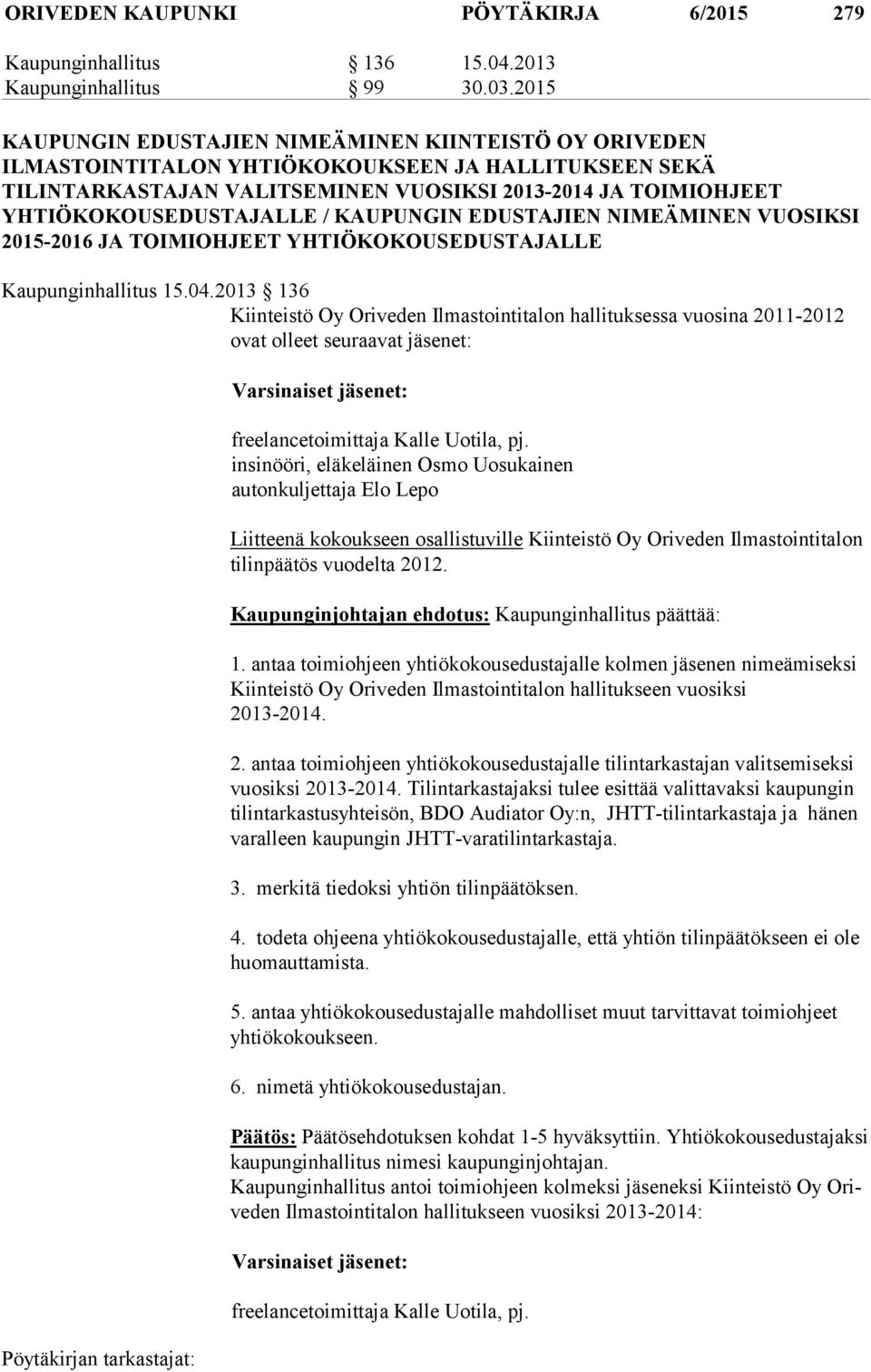 YHTIÖKOKOUSEDUSTAJALLE / KAUPUNGIN EDUSTAJIEN NIMEÄMINEN VUOSIKSI 2015-2016 JA TOIMIOHJEET YHTIÖKOKOUSEDUSTAJALLE Kaupunginhallitus 15.04.