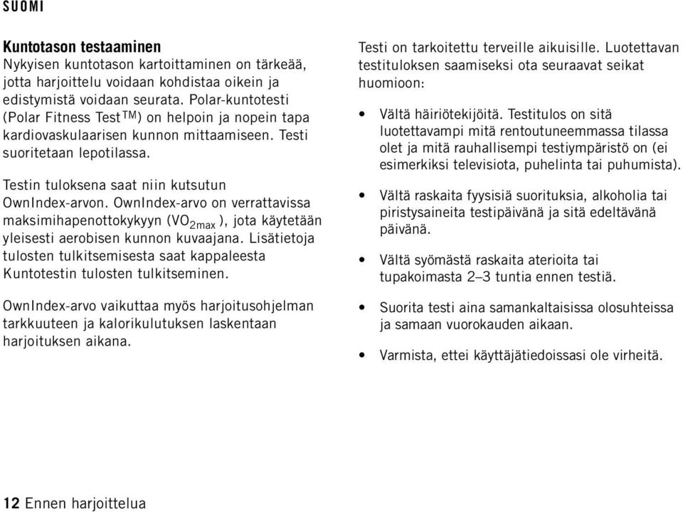 OwnIndex-arvo on verrattavissa maksimihapenottokykyyn (VO 2max ), jota käytetään yleisesti aerobisen kunnon kuvaajana.