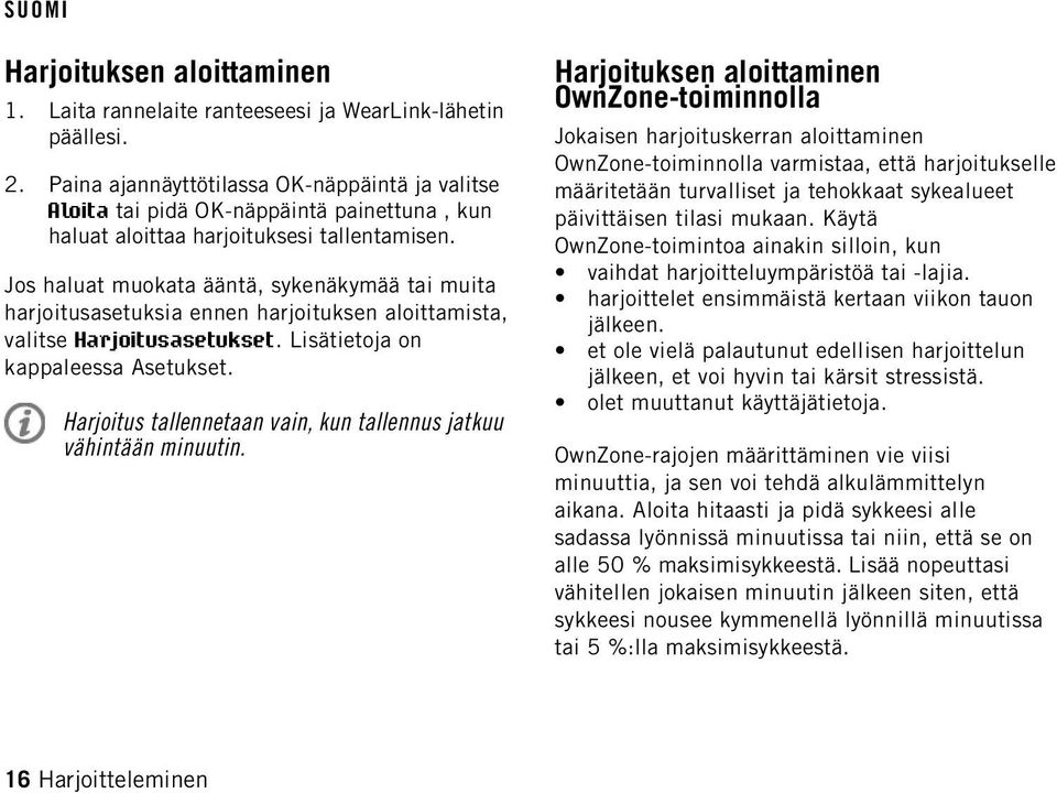 Jos haluat muokata ääntä, sykenäkymää tai muita harjoitusasetuksia ennen harjoituksen aloittamista, valitse Harjoitusasetukset. Lisätietoja on kappaleessa Asetukset.