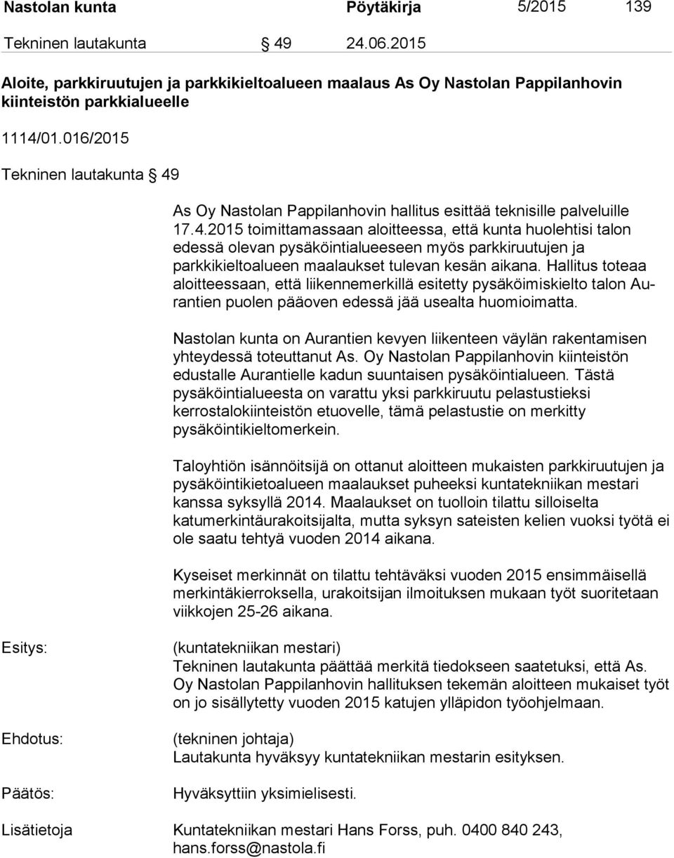 As Oy Nastolan Pappilanhovin hallitus esittää teknisille palveluille 17.4.