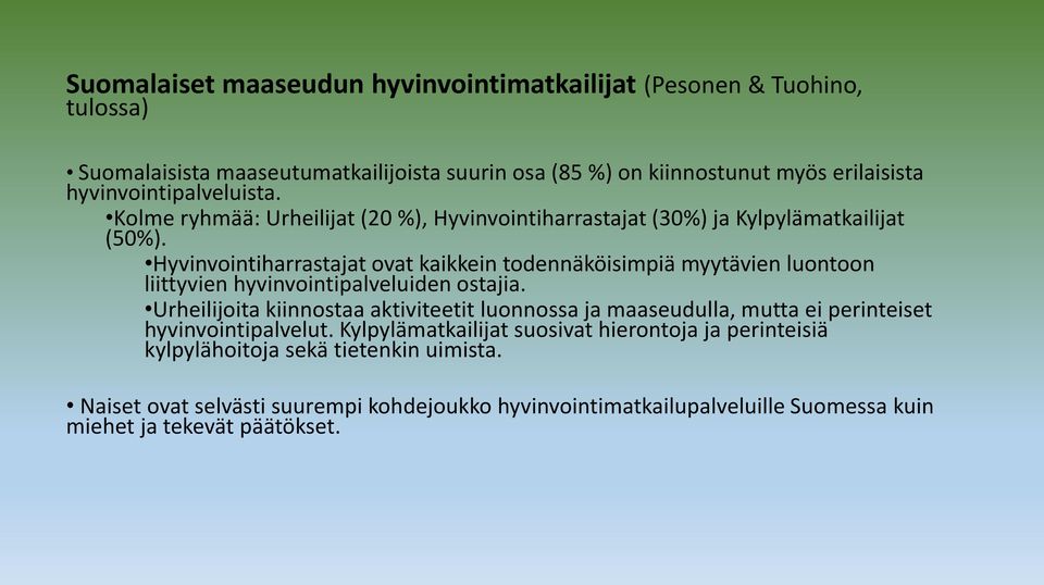 Hyvinvointiharrastajat ovat kaikkein todennäköisimpiä myytävien luontoon liittyvien hyvinvointipalveluiden ostajia.