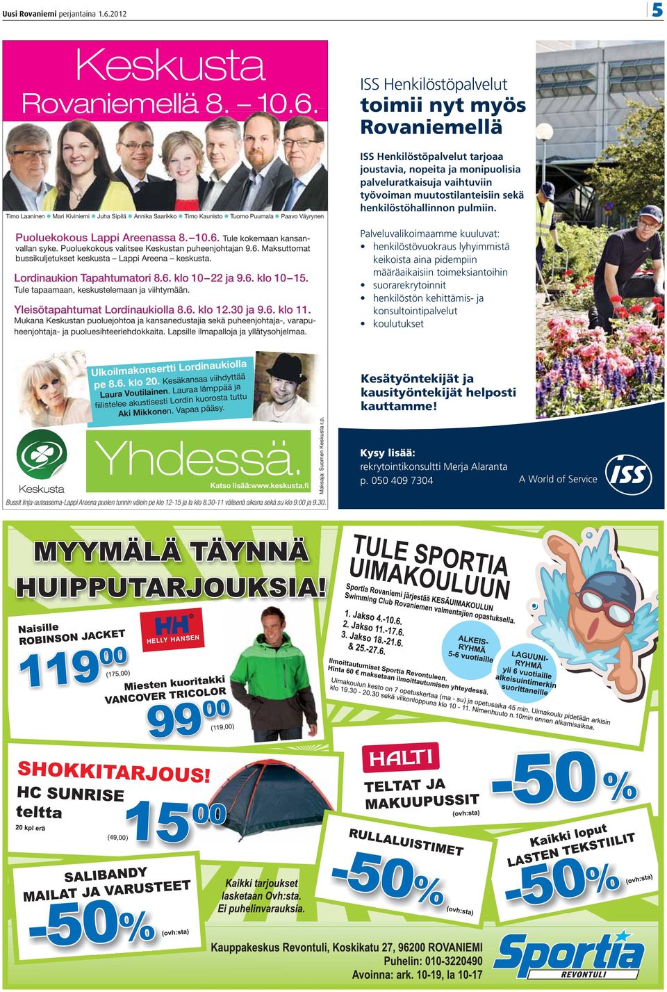 6. klo 10 15. Tule tapaamaan, keskustelemaan ja viihtymään. Yleisötapahtumat Lordinaukiolla 8.6. klo 12.30 ja 9.6. klo 11.