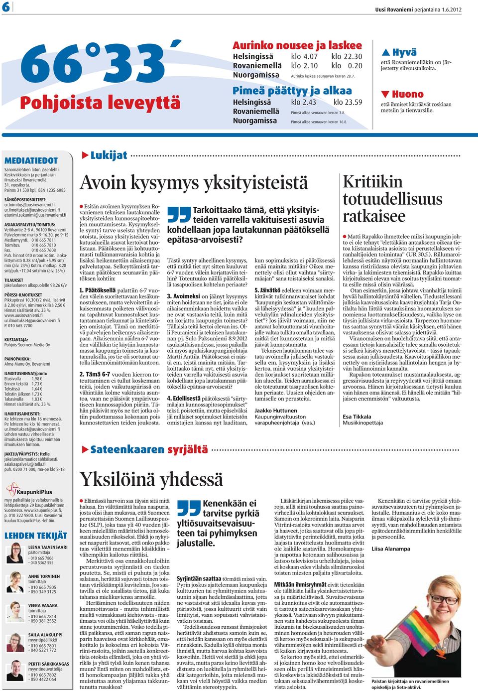 Huono että ihmiset kärräävät roskiaan metsiin ja tienvarsille. MEDIATIEDOT Sanomalehtien liiton jäsenlehti. Keskiviikkoisin ja perjantaisin ilmaiseksi Rovaniemellä. 31. vuosikerta. Painos 31 530 kpl.