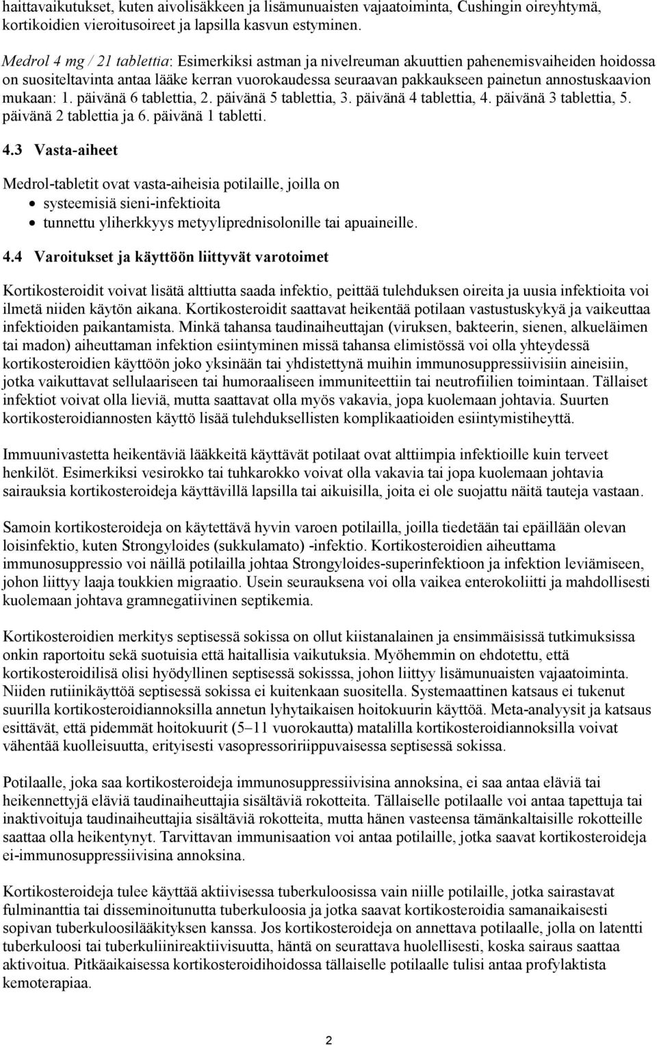 mukaan: 1. päivänä 6 tablettia, 2. päivänä 5 tablettia, 3. päivänä 4 
