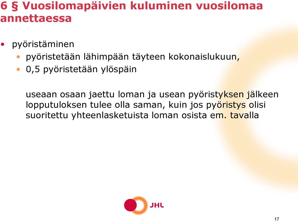 useaan osaan jaettu loman ja usean pyöristyksen jälkeen lopputuloksen tulee