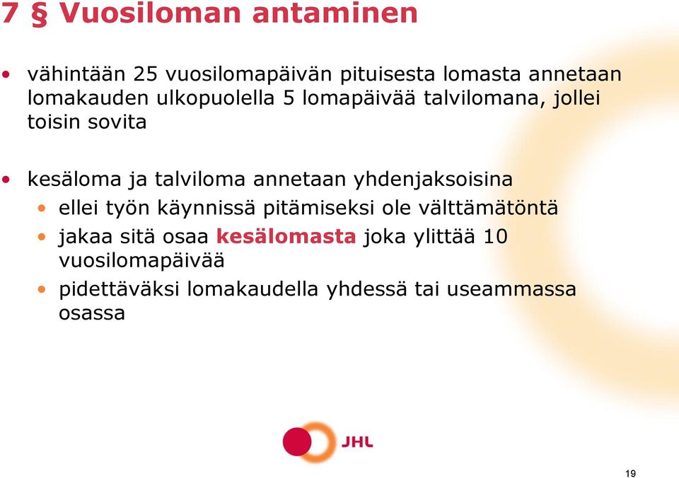 yhdenjaksoisina ellei työn käynnissä pitämiseksi ole välttämätöntä jakaa sitä osaa