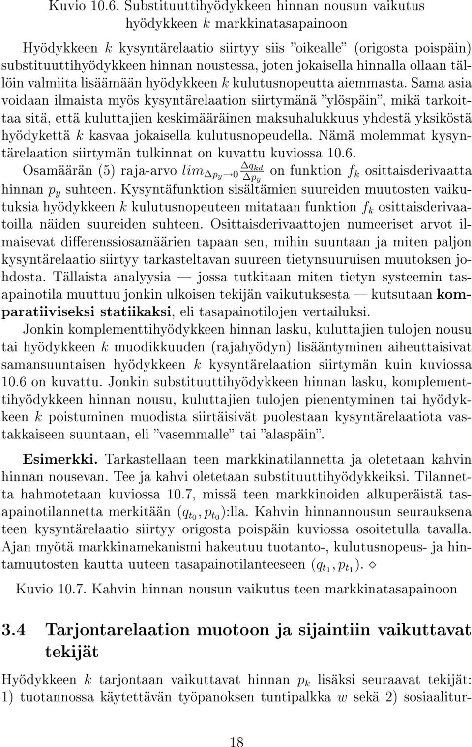 jokaisella hinnalla ollaan tällöin valmiita lisäämään hyödykkeen k kulutusnopeutta aiemmasta.