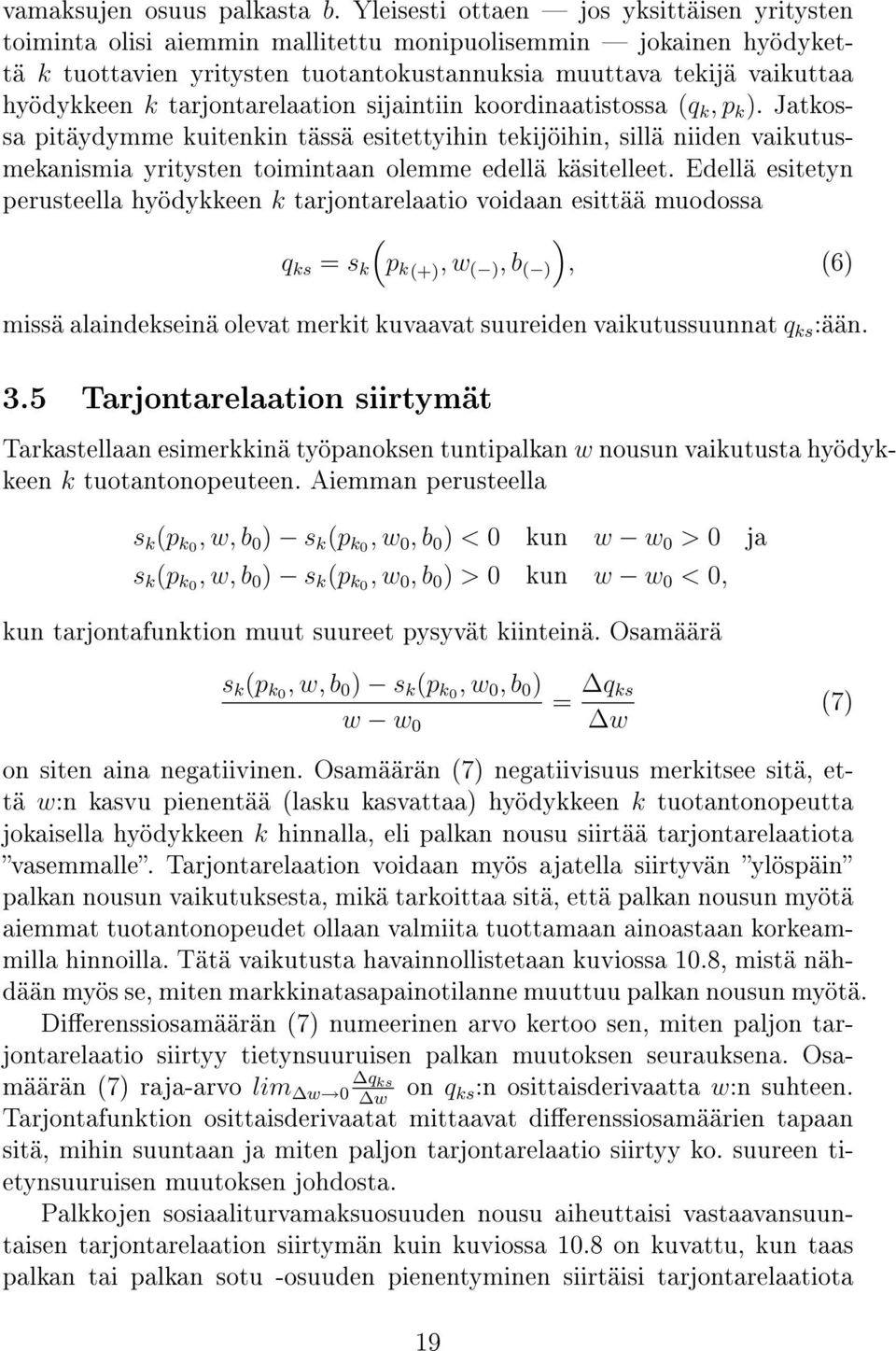 tarjontarelaation sijaintiin koordinaatistossa (q k, p k ). Jatkossa pitäydymme kuitenkin tässä esitettyihin tekijöihin, sillä niiden vaikutusmekanismia yritysten toimintaan olemme edellä käsitelleet.