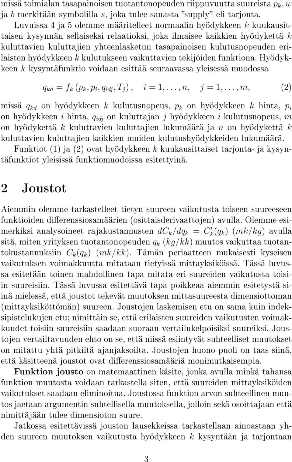 kulutusnopeuden erilaisten hyödykkeen k kulutukseen vaikuttavien tekijöiden funktiona.