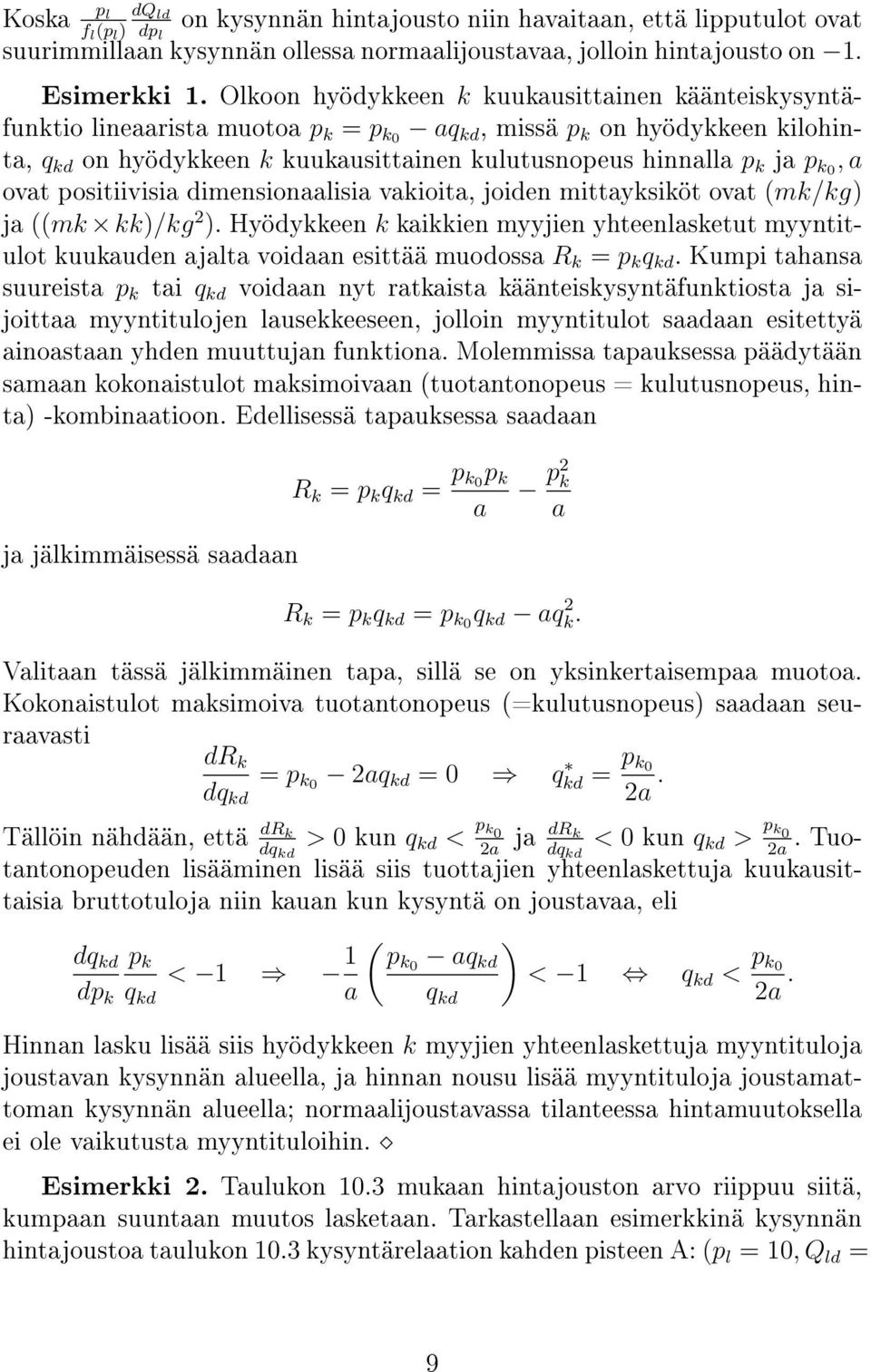 k0, a ovat positiivisia dimensionaalisia vakioita, joiden mittayksiköt ovat (mk/kg) ja ((mk kk)/kg 2 ).