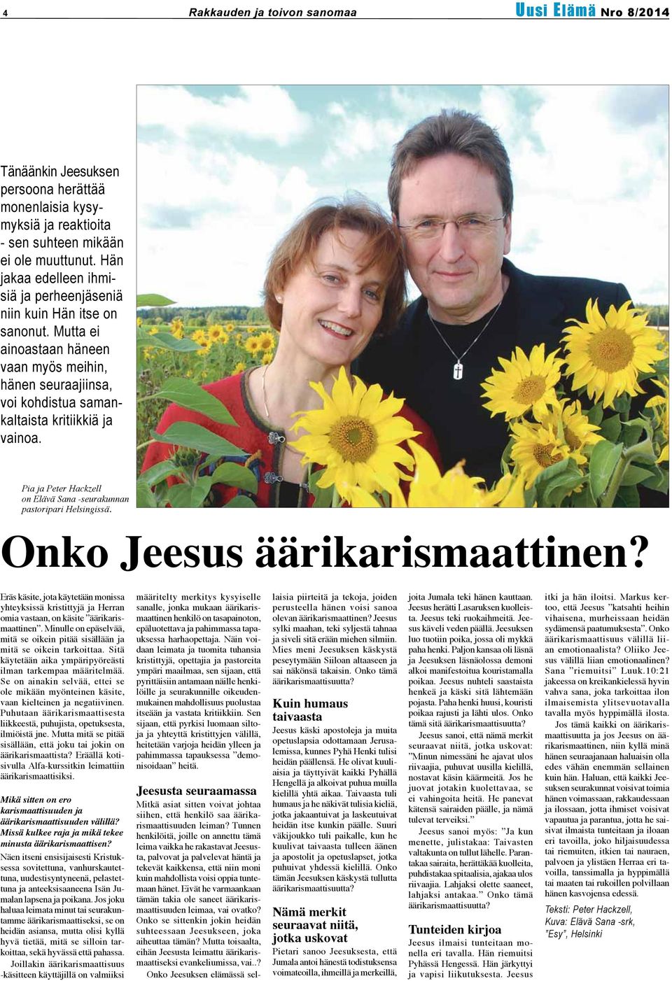 Pia ja Peter Hackzell on Elävä Sana -seurakunnan pastoripari Helsingissä. Onko Jeesus äärikarismaattinen?
