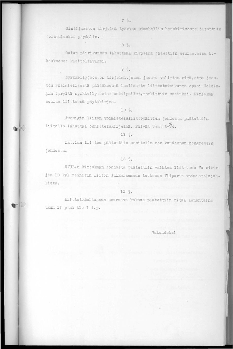 i lu t,r:l.erki ttii n saaduksi. Ki rj elmä seurt liitteenä pöytukirj~a. 1 0 '.Aussigin liiton voimisteluliitto... äivien johdosta päätettiin liitolle lähettå.å onnittelulcirjelmä. _äivut ovat 6-~4.