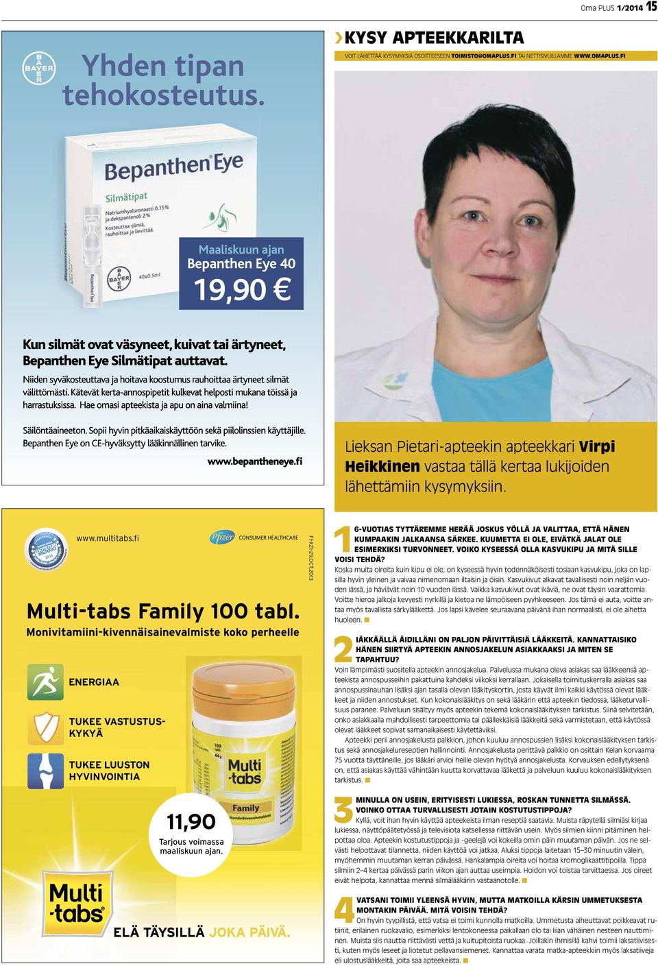 2009 2012 2013 SUOMEN LUOTETUIN VITAMIINIVALMISTEMERKKI www.multitabs.fi CONSUMER HEALTHCARE Multi-tabs Family 100 tabl.